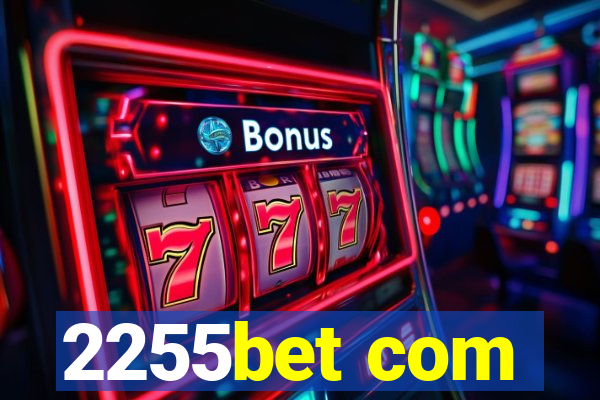 2255bet com